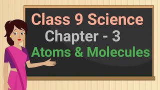 Class 9 Science Chapter  3 quotAtoms and Moleculesquot full chapter in single video cbse ncert [upl. by Maxi218]