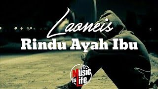 Laoneis Band  Rindu Ayah Ibu Kini Aku Baru Mengerti Bagaimana Cari Nafkah Sendiri🎵Lirik [upl. by Priest368]