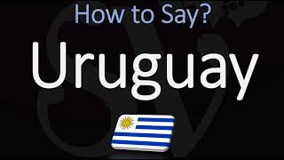 How to Pronounce Uruguay CORRECTLY [upl. by Resneps]