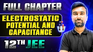 Electrostatic Potential And Capacitance FULL CHAPTER  Class 12th Physics  Lakshya JEE [upl. by Neerhtak]