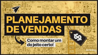 PLANEJAMENTO DE VENDAS Como Montar um para Vender MUITO Mais [upl. by Meehaf191]