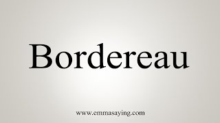 How To Say Bordereau [upl. by Prospero467]