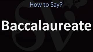 How to Pronounce Baccalaureate CORRECTLY [upl. by Ahsienahs]