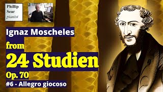 Ignaz Moscheles 24 Studien Op70 6  Allegro giocoso [upl. by Aivartal]