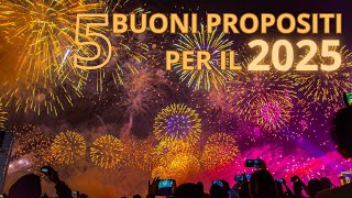 5 BUONI PROPOSITI PER IL 2025 [upl. by Ykceb873]