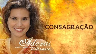 Consagração  CD Adorai  Aline Barros [upl. by Akemal]