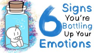 6 Signs You’re Bottling Up Your Emotions [upl. by Milurd]