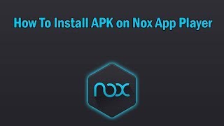 How To Install APK on Nox App Player [upl. by Eriha]