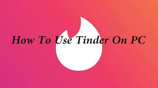 How To Use Tinder On PC [upl. by Ahsieit]