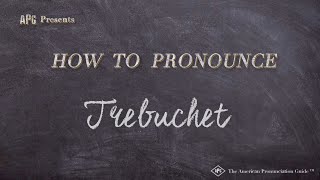 How to Pronounce Trebuchet Real Life Examples [upl. by Mcnelly]