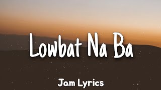 Lowbat Na Ba  Ganny Brown ✓Lyrics✓ [upl. by Nuaj735]