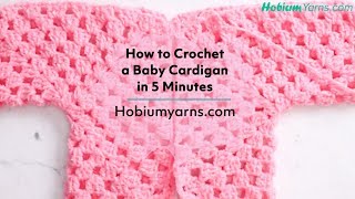 How to Crochet a Baby Cardigan in 5 Minutes [upl. by Yenterb914]