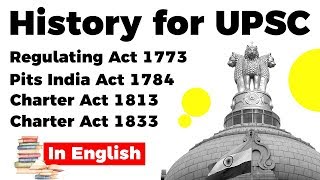 History for UPSC Regulating Act 1773 Pits India Act 1784 Charter Act 1813 and 1833 [upl. by Elleined]