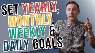 How To Set Goals Yearly Monthly Weekly And Daily [upl. by Noiraa]