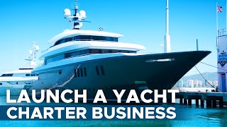 How To Start a Yacht Charter Business [upl. by Coppins]