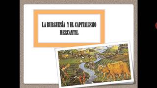 La BURGUESÍA CAPITALISMO MERCANTIL  Concepto Origen y características video corto [upl. by Acirema]