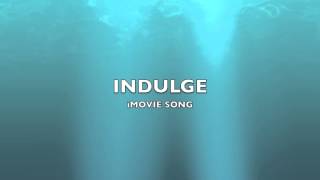 Indulge  iMovie SongMusic [upl. by Aisek]