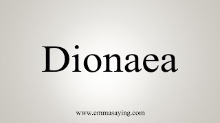 How To Say Dionaea [upl. by Assiroc]