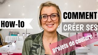 Comment créer ses projets de couture [upl. by Innep]