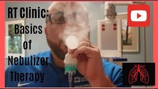 RT Clinic  Basics of Nebulizer Therapy [upl. by Isaiah]