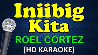 INIIBIG KITA  Roel Cortez HD Karaoke [upl. by Anselm]