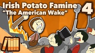 Irish Potato Famine  The American Wake  Part 4  Extra History [upl. by Erised]