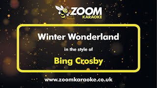 Bing Crosby  Winter Wonderland  Karaoke Version from Zoom Karaoke [upl. by Nylear]