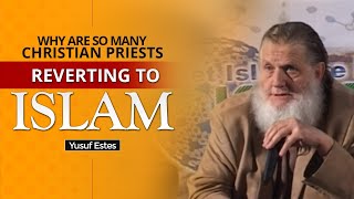 Why Are So Many Christian Priests Reverting to Islam  Yusuf Estes [upl. by Rinaldo812]