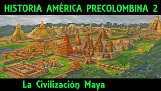 AMÉRICA PRECOLOMBINA 2 La Civilización Maya  Los Mayas  El calendario maya Documental Historia [upl. by Nosydam]