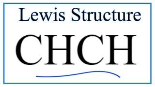 How to Draw the Lewis Dot Structure for CHCH [upl. by Nyrrek]