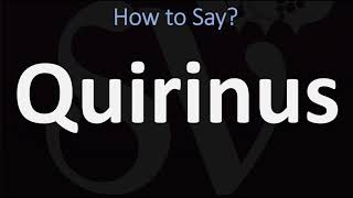 How to Pronounce Quirinus CORRECTLY [upl. by Malek]