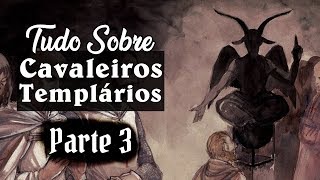 TUDO SOBRE Os Cavaleiros Templários  Maçonaria Bafomé e Relíquias PARTE 3 [upl. by Erastus770]