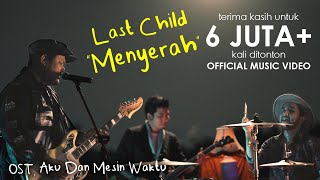 Last Child – Menyerah OST Aku Dan Mesin Waktu [upl. by Claiborne]