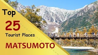 quotMATSUMOTOquot Top 25 Tourist Places  Matsumoto Tourism  JAPAN [upl. by Eelyac866]