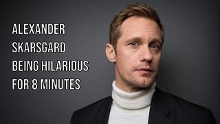 Alexander Skarsgård being hilarious for 8 minutes [upl. by Nomzzaj]