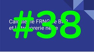 38 Calculer le FRNG le BFR et la trésorerie nette [upl. by Weinstein]