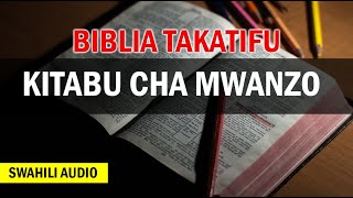 BIBLIA TAKATIFU KITABU CHA MWANZO SWAHILI AUDIO [upl. by Wehtta]