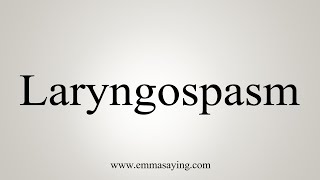 How To Say Laryngospasm [upl. by Adnahc]