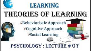 Theories of Learning  Psychology Lecture  07 [upl. by Ahser597]