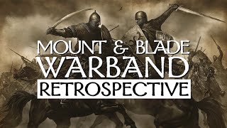 Mount amp Blade Warband Retrospective [upl. by Pearla]