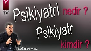 Psikiyatri Nedir Psikiyatr Kimdir [upl. by Aenea]