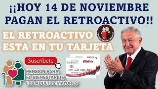 HOY 14 DE NOVIEMBRE 2022 INICIAN LOS PAGOS DEL RETROACTIVO PENSION BIENESTAR DE LSO ADULTOS MAYORES [upl. by Dlanor]