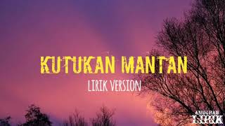 lirik kutukan mantan  lirik version [upl. by Anawk]