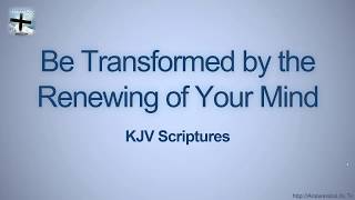 Be Transformed by the Renewing of Your Mind KJV [upl. by Asiak]