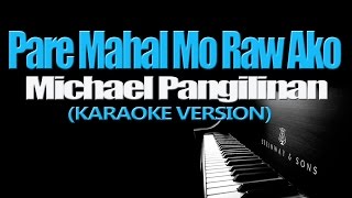 PARE MAHAL MO RAW AKO  Michael Pangilinan KARAOKE VERSION [upl. by Krawczyk]