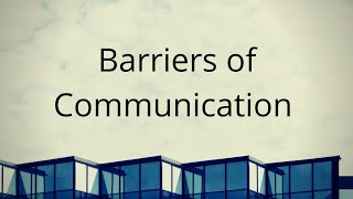 Barriers of Communication [upl. by Blunk]