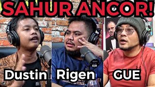 SAHUR GUE ANCUR DUSTIN VS RIGEN PODCAST TERSAMPAH [upl. by Estell734]