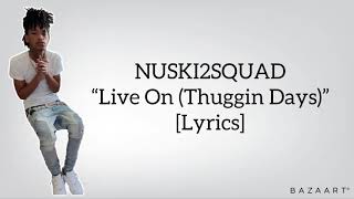 NUSKI2SQUAD  “Live On Thuggin Days” Lyrics [upl. by Navillus838]