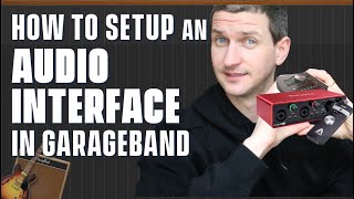 How To Setup An Audio Interface with GarageBand [upl. by Nuawed741]