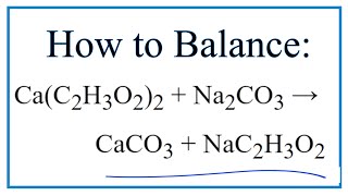 How to Balance CaC2H3O22  Na2CO3  CaCO3  NaC2H3O2 [upl. by Esiouqrut]